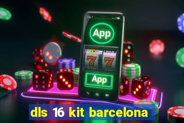 dls 16 kit barcelona